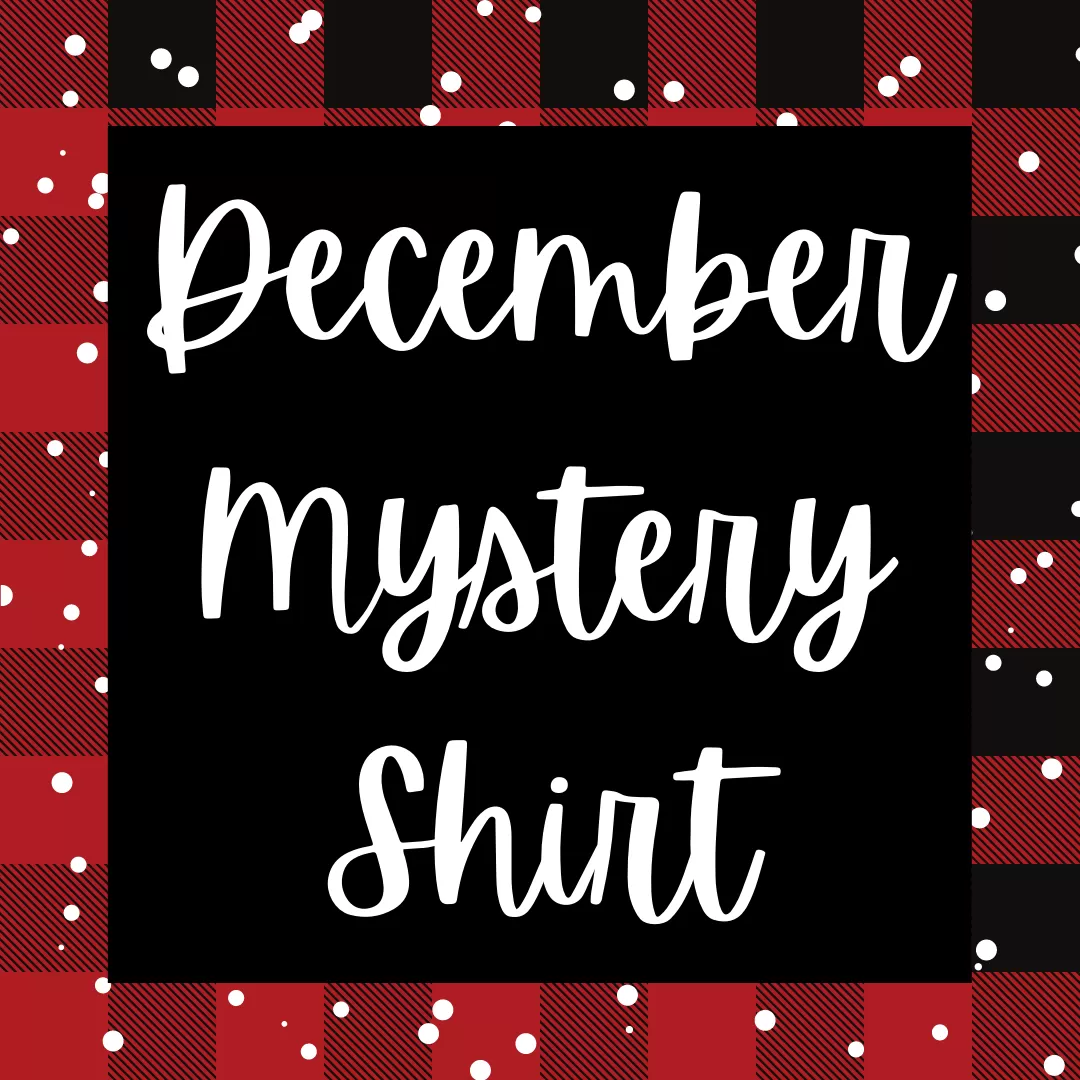 December 2021 Mystery Shirt {Pre-Order:  Ships First Week of December/Please Order Separately/Orders Are Not Split Up!}